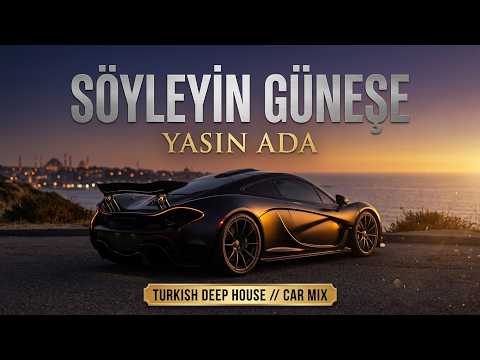 SÖYLEYİN GÜNEŞE BUGÜN DOĞMASIN I DEEP HOUSE I CAR MUSİC video kapağı